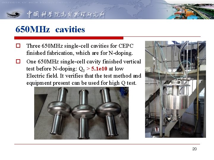 650 MHz cavities o Three 650 MHz single-cell cavities for CEPC finished fabrication, which