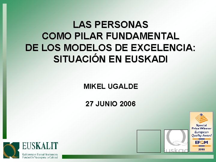 LAS PERSONAS COMO PILAR FUNDAMENTAL DE LOS MODELOS DE EXCELENCIA: SITUACIÓN EN EUSKADI MIKEL