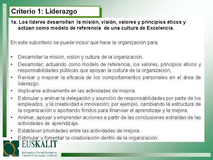 Criterio 1: Liderazgo 1 a. Los líderes desarrollan la misión, valores y principios éticos