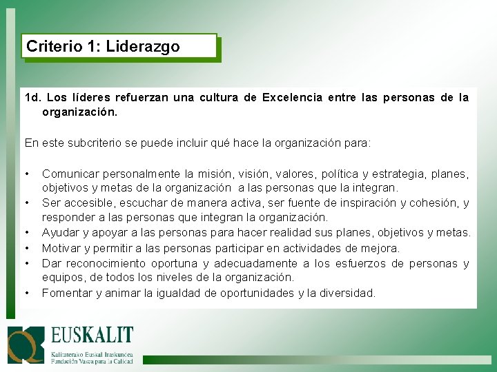 Criterio 1: Liderazgo 1 d. Los líderes refuerzan una cultura de Excelencia entre las