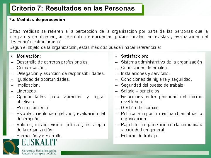 Criterio 7: Resultados en las Personas 7 a. Medidas de percepción Estas medidas se