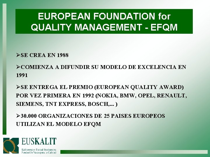 EUROPEAN FOUNDATION for QUALITY MANAGEMENT - EFQM ØSE CREA EN 1988 ØCOMIENZA A DIFUNDIR