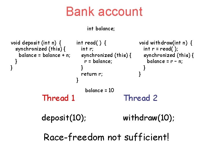 Bank account int balance; void deposit (int n) { synchronized (this) { balance =