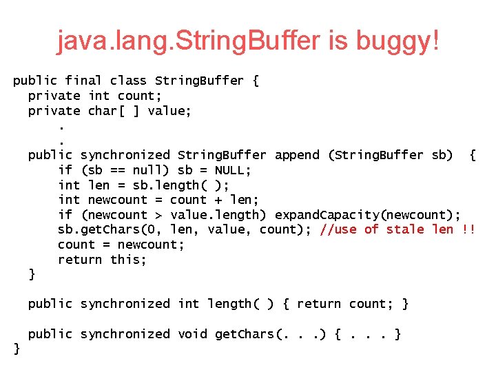 java. lang. String. Buffer is buggy! public final class String. Buffer { private int