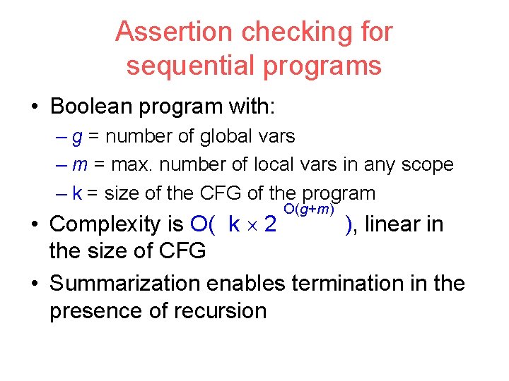 Assertion checking for sequential programs • Boolean program with: – g = number of