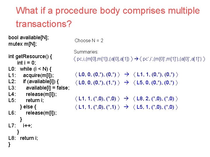 What if a procedure body comprises multiple transactions? bool available[N]; mutex m[N]; Choose N