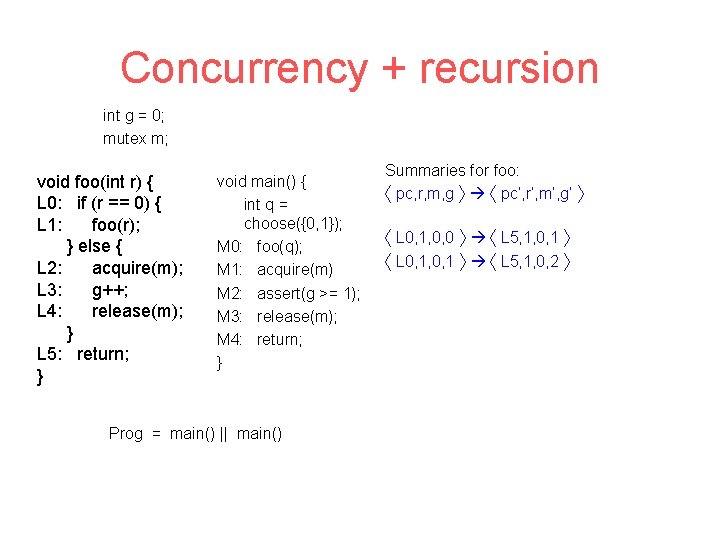 Concurrency + recursion int g = 0; mutex m; void foo(int r) { L