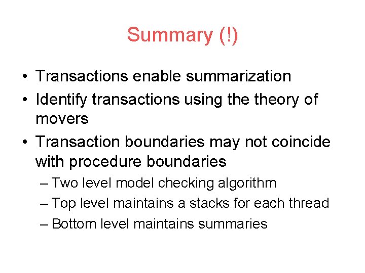 Summary (!) • Transactions enable summarization • Identify transactions using theory of movers •