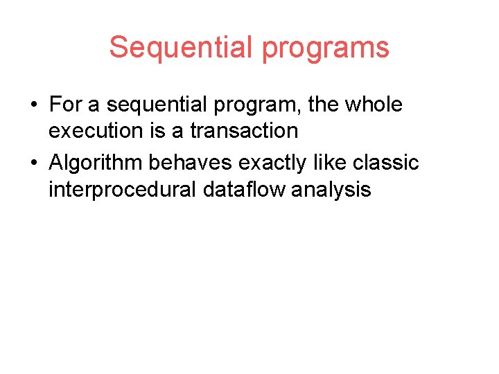 Sequential programs • For a sequential program, the whole execution is a transaction •