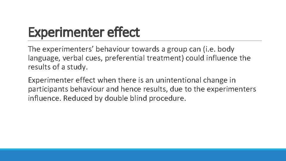 Experimenter effect The experimenters’ behaviour towards a group can (i. e. body language, verbal