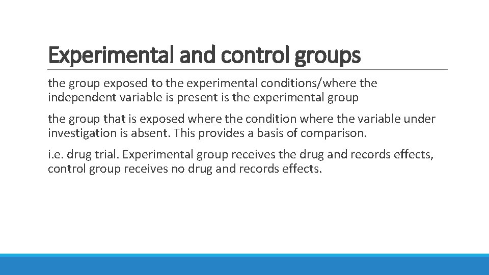 Experimental and control groups the group exposed to the experimental conditions/where the independent variable