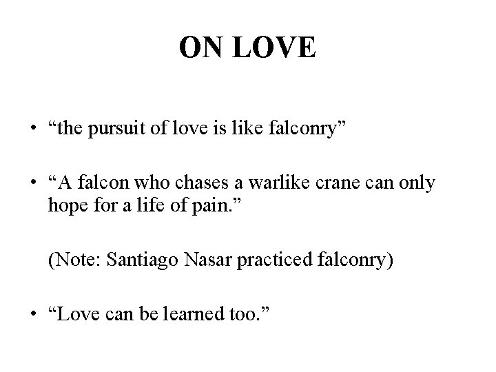 ON LOVE • “the pursuit of love is like falconry” • “A falcon who