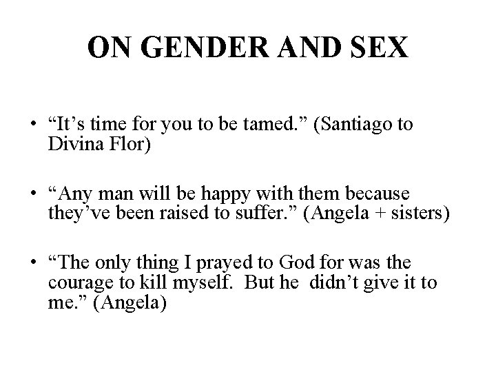 ON GENDER AND SEX • “It’s time for you to be tamed. ” (Santiago