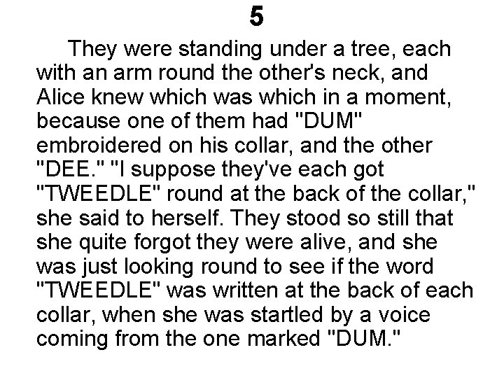 5 They were standing under a tree, each with an arm round the other's