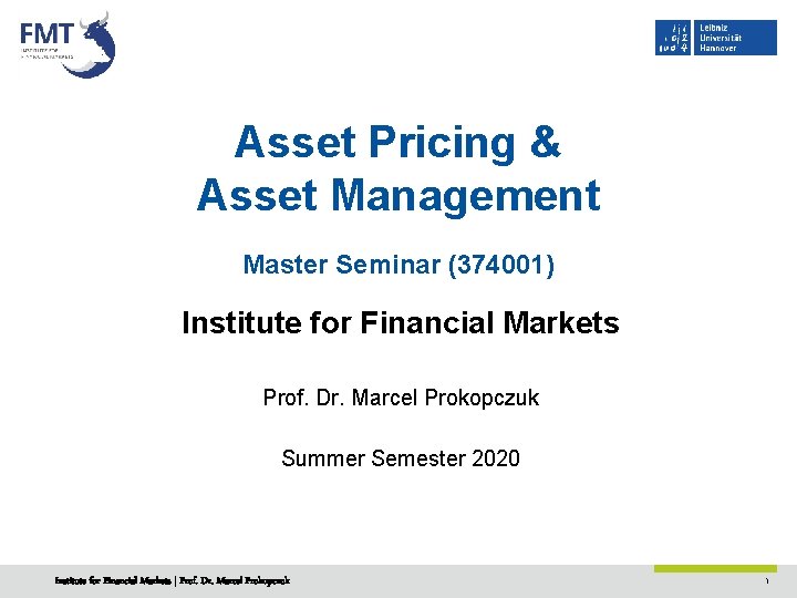 Asset Pricing & Asset Management Master Seminar (374001) Institute for Financial Markets Prof. Dr.
