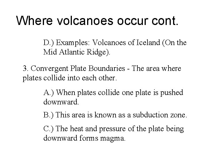 Where volcanoes occur cont. D. ) Examples: Volcanoes of Iceland (On the Mid Atlantic