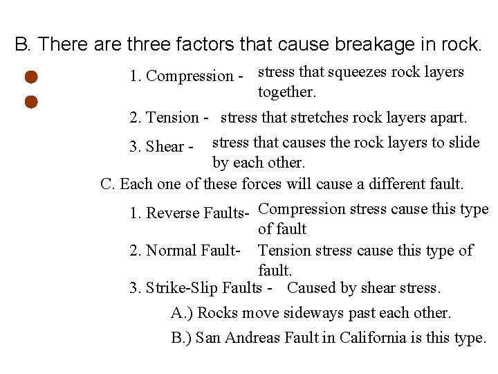 B. There are three factors that cause breakage in rock. 1. Compression - stress