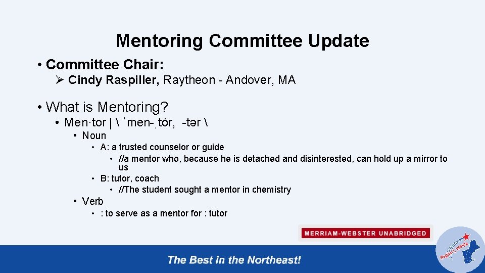 Mentoring Committee Update • Committee Chair: Ø Cindy Raspiller, Raytheon - Andover, MA •