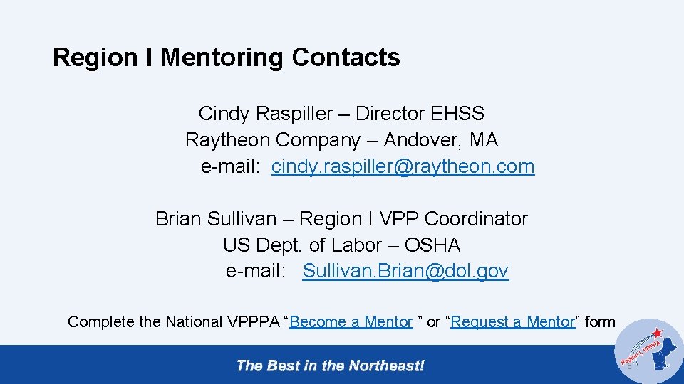Region I Mentoring Contacts Cindy Raspiller – Director EHSS Raytheon Company – Andover, MA