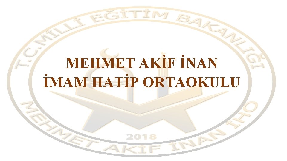 MEHMET AKİF İNAN İMAM HATİP ORTAOKULU 