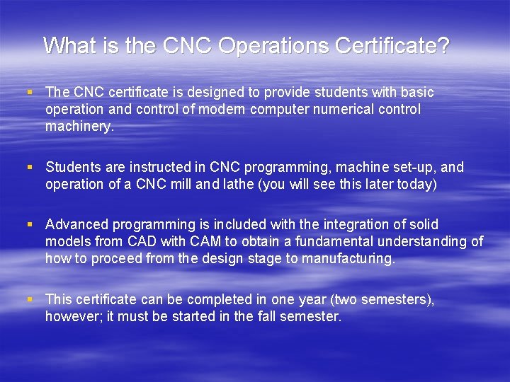 What is the CNC Operations Certificate? § The CNC certificate is designed to provide
