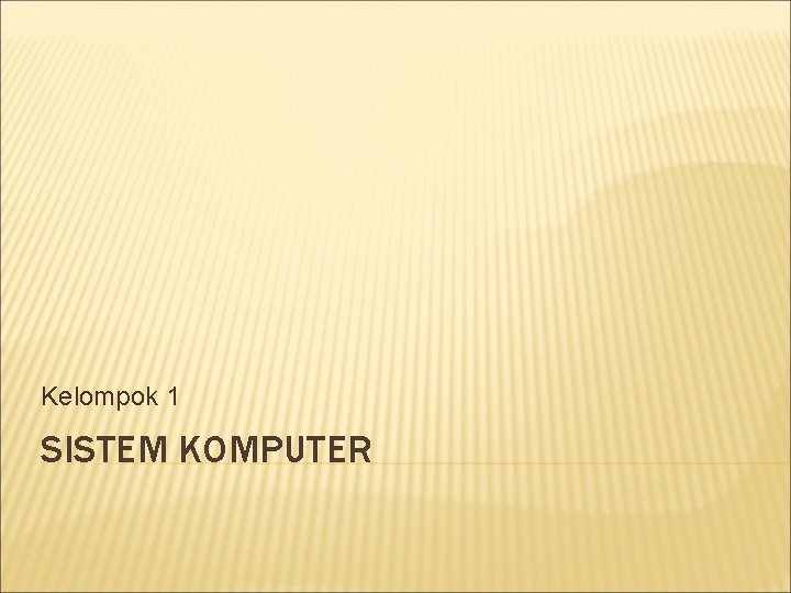 Kelompok 1 SISTEM KOMPUTER 