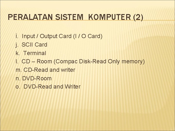 PERALATAN SISTEM KOMPUTER (2) i. Input / Output Card (I / O Card) j.