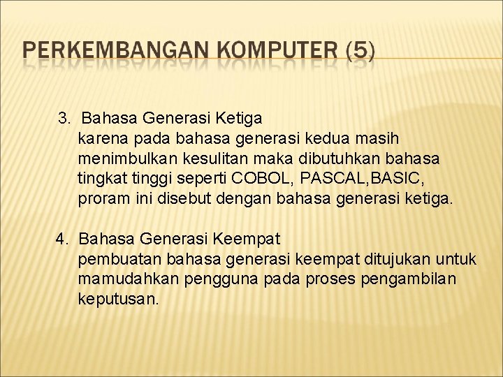 3. Bahasa Generasi Ketiga karena pada bahasa generasi kedua masih menimbulkan kesulitan maka dibutuhkan