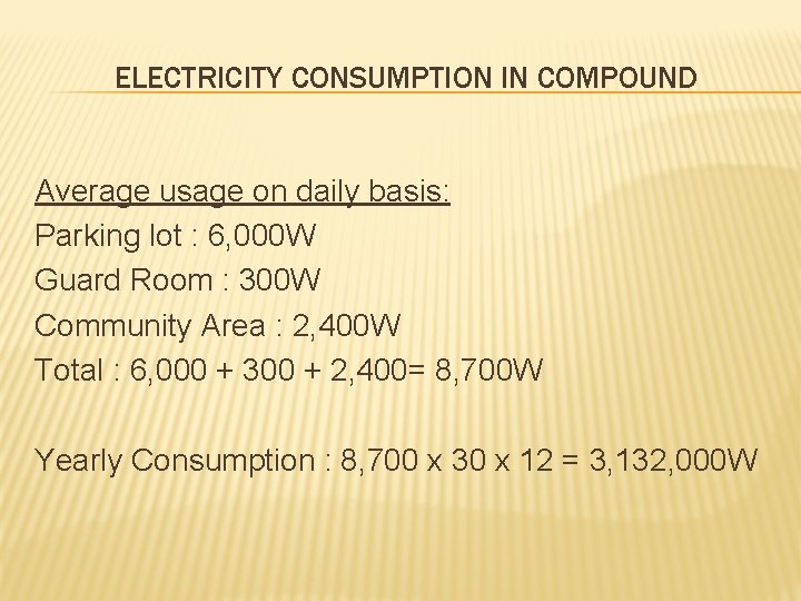 ELECTRICITY CONSUMPTION IN COMPOUND Average usage on daily basis: Parking lot : 6, 000