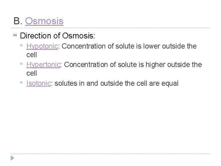 B. Osmosis Direction of Osmosis: Hypotonic: Concentration of solute is lower outside the cell