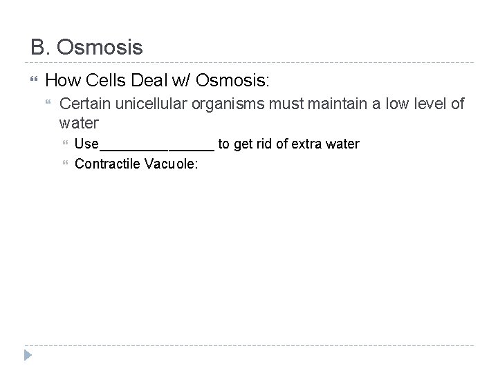B. Osmosis How Cells Deal w/ Osmosis: Certain unicellular organisms must maintain a low