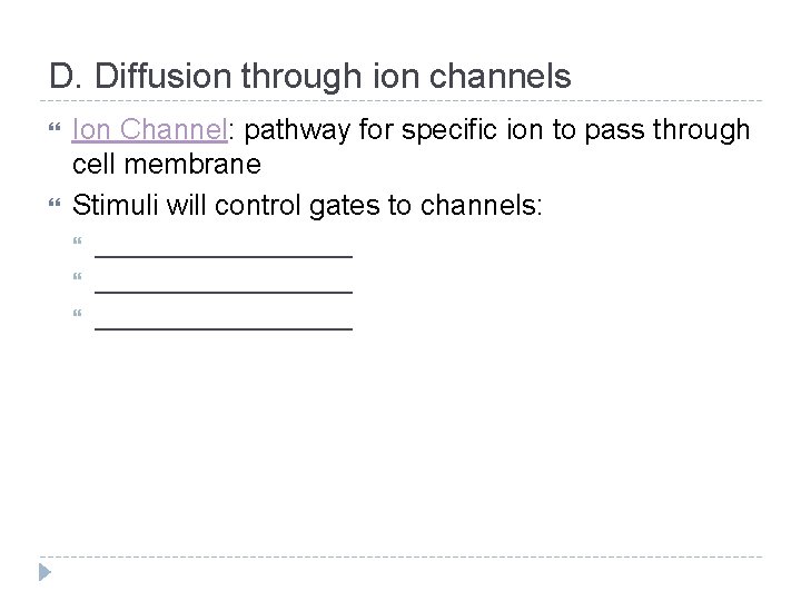 D. Diffusion through ion channels Ion Channel: pathway for specific ion to pass through