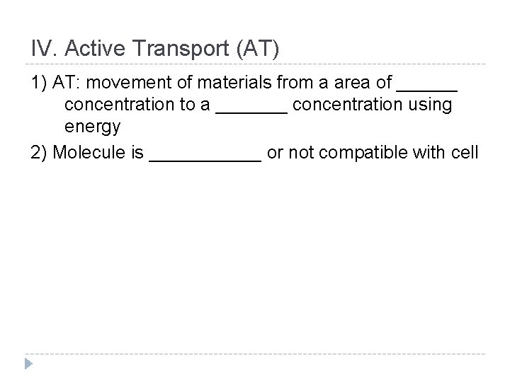 IV. Active Transport (AT) 1) AT: movement of materials from a area of ______