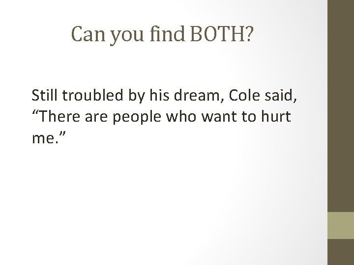 Can you find BOTH? Still troubled by his dream, Cole said, “There are people