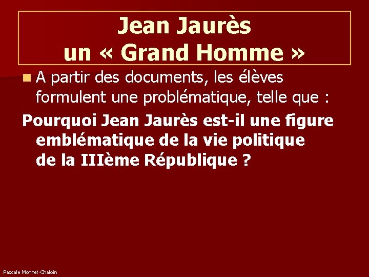 Jean Jaurès un « Grand Homme » n. A partir des documents, les élèves