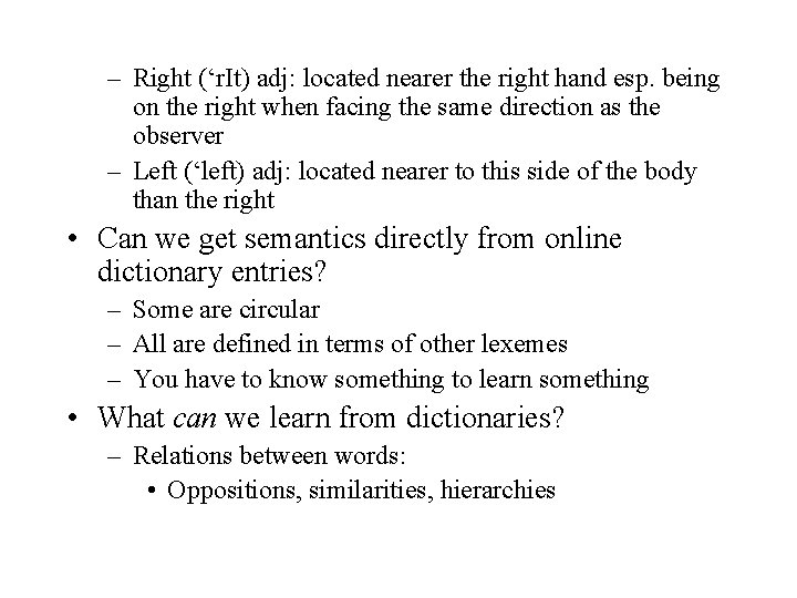 – Right (‘r. It) adj: located nearer the right hand esp. being on the