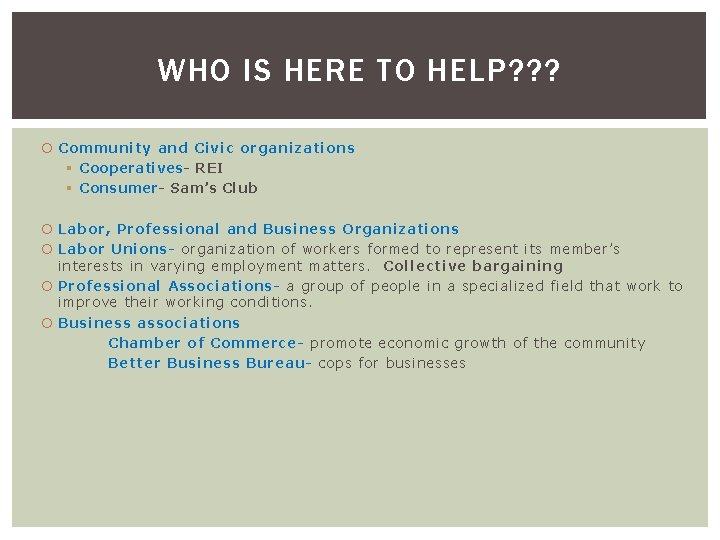 WHO IS HERE TO HELP? ? ? Community and Civic organizations § Cooperatives- REI