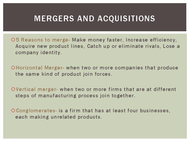 MERGERS AND ACQUISITIONS 5 Reasons to merge- Make money faster, Increase efficiency, Acquire new