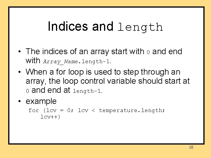 Indices and length • The indices of an array start with 0 and end Indices and length • The indices of an array start with 0 and end