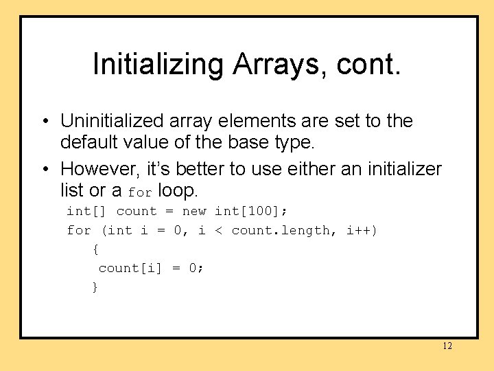 Initializing Arrays, cont. • Uninitialized array elements are set to the default value of Initializing Arrays, cont. • Uninitialized array elements are set to the default value of