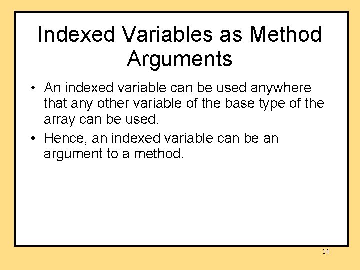 Indexed Variables as Method Arguments • An indexed variable can be used anywhere that Indexed Variables as Method Arguments • An indexed variable can be used anywhere that