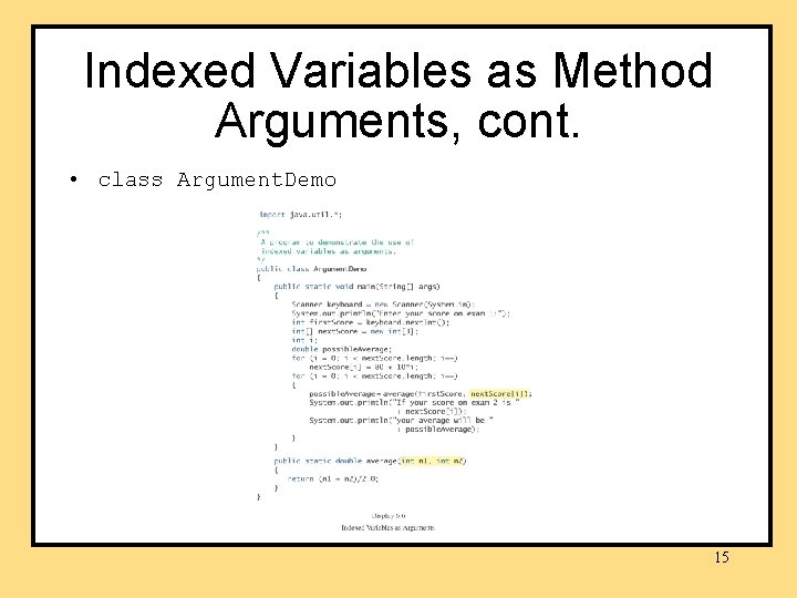 Indexed Variables as Method Arguments, cont. • class Argument. Demo 15 Indexed Variables as Method Arguments, cont. • class Argument. Demo 15