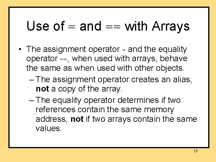 Use of = and == with Arrays • The assignment operator = and the Use of = and == with Arrays • The assignment operator = and the