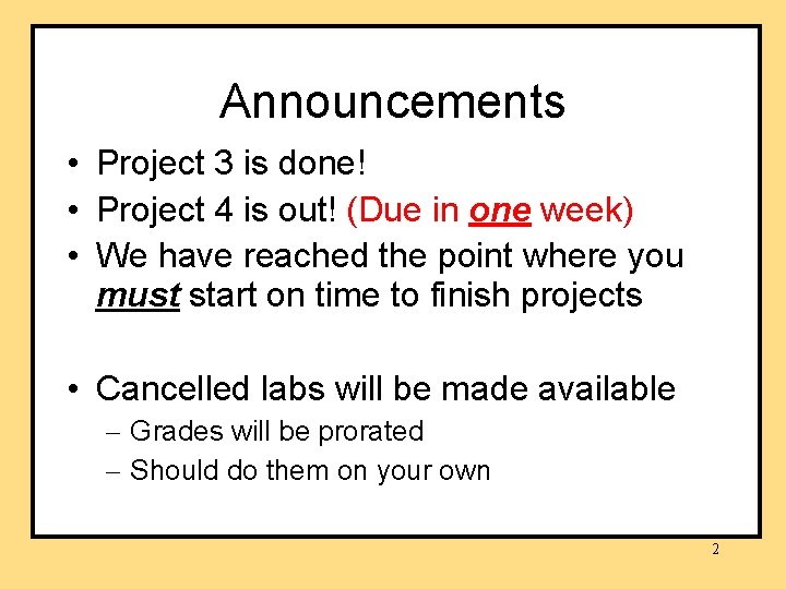 Announcements • Project 3 is done! • Project 4 is out! (Due in one Announcements • Project 3 is done! • Project 4 is out! (Due in one