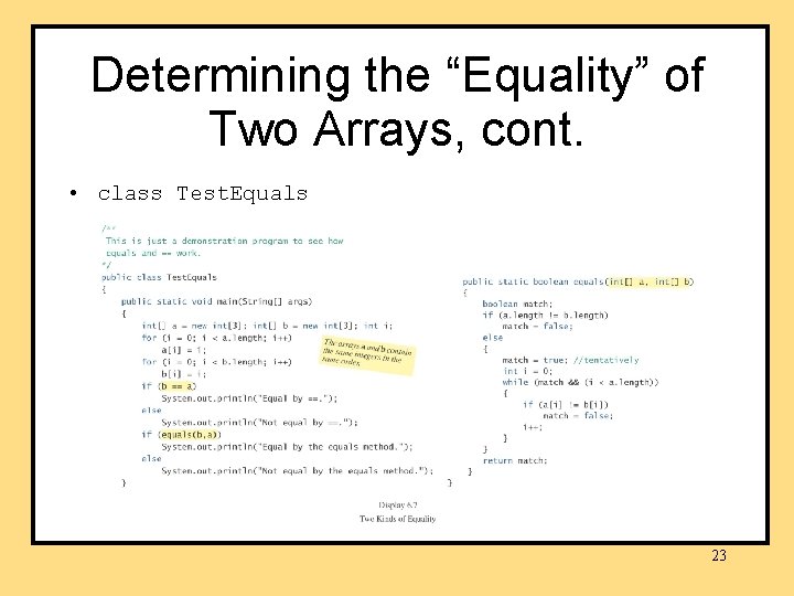 Determining the “Equality” of Two Arrays, cont. • class Test. Equals 23 Determining the “Equality” of Two Arrays, cont. • class Test. Equals 23
