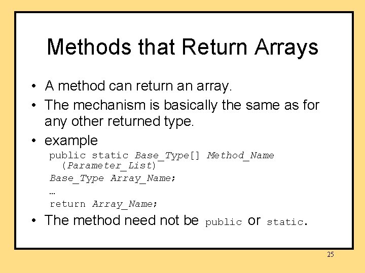 Methods that Return Arrays • A method can return an array. • The mechanism Methods that Return Arrays • A method can return an array. • The mechanism