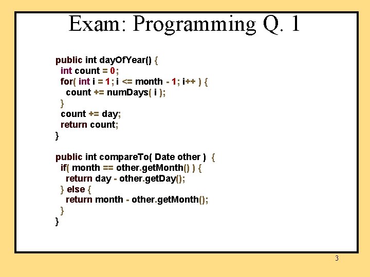 Exam: Programming Q. 1 public int day. Of. Year() { int count = 0; Exam: Programming Q. 1 public int day. Of. Year() { int count = 0;