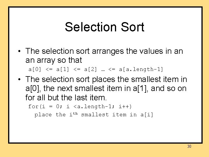 Selection Sort • The selection sort arranges the values in an an array so Selection Sort • The selection sort arranges the values in an an array so