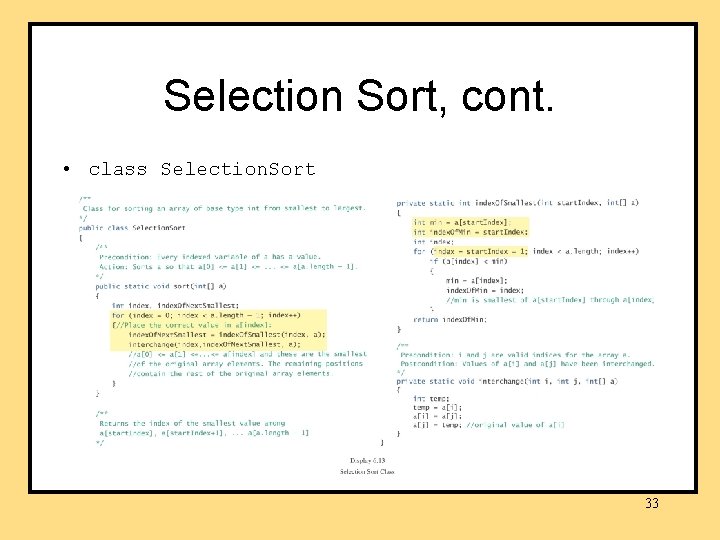 Selection Sort, cont. • class Selection. Sort 33 Selection Sort, cont. • class Selection. Sort 33