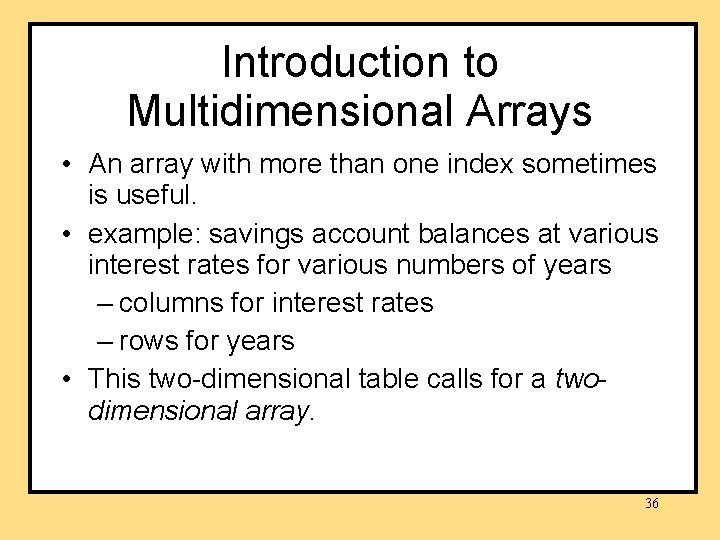 Introduction to Multidimensional Arrays • An array with more than one index sometimes is Introduction to Multidimensional Arrays • An array with more than one index sometimes is